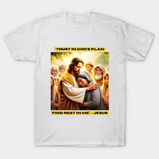 "Trust in God's plan; find rest in me" - Jesus T-Shirt